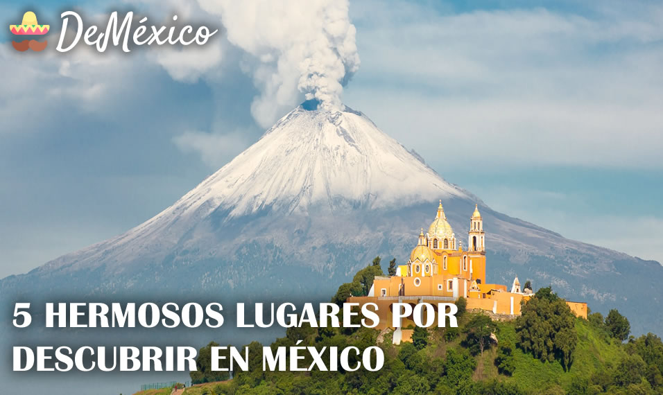 5 Hermosos lugares por descubrir en México